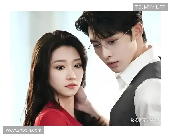 探索真人BG影视作品中的情感共鸣与角色塑造的深度 探索真人BG影视作品中的情感共鸣与角色塑造的深度